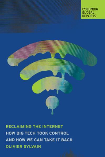 Image for Reclaiming the Internet: How Big Tech Took Control-and How We Can Take It Back