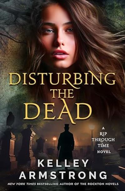 Disturbing the Dead, A Rip Through Time book 3