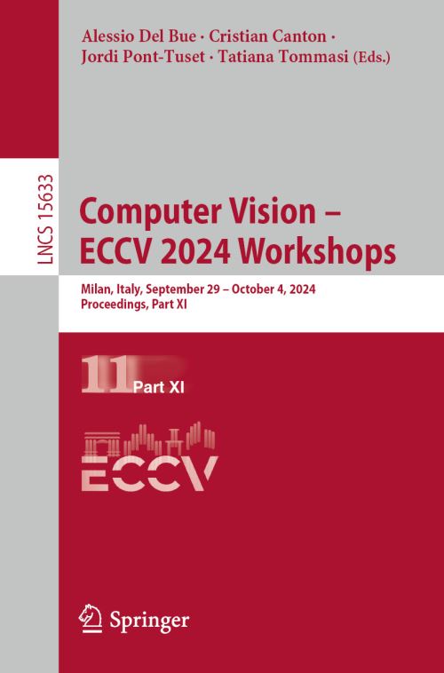 Computer Vision - ECCV 2024 Workshops Part XI by European Conference on ...