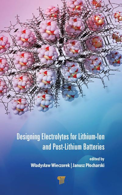 Designing Electrolytes For Lithium-Ion and Post-Lithium Batt