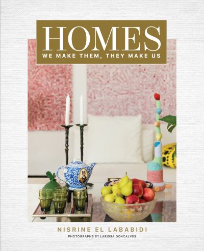 Homes: We Make Them, They Make Us