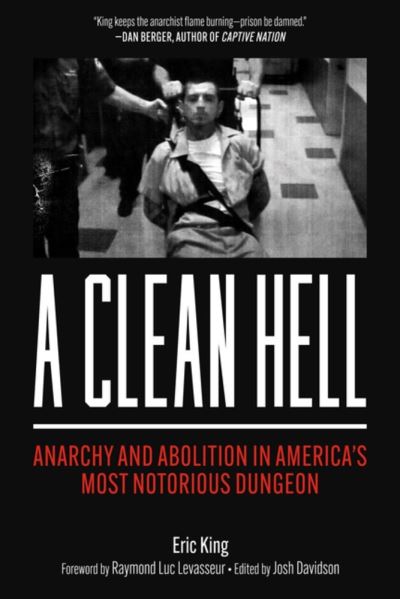 Image for A Clean Hell: Anarchy and Abolition in America's Most Notorious Dungeon