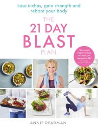 The 21 Day Blast Plan: Lose weight, lose inches, gain strength and reboot your b