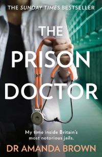 Prison Doctor: My Time on the Wards of Britain's Most Notorious Jails