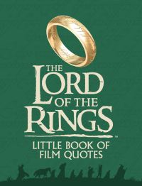 The Lord of the Rings Little Book of Film Quotes