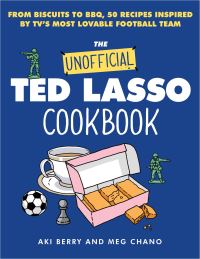 The unofficial Ted Lasso cookbook