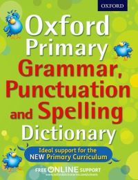 Oxford primary grammar, punctuation and spelling dictionary