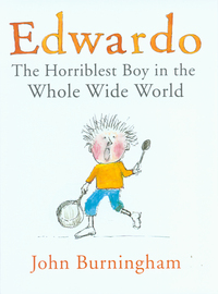 Edwardo the Horriblest Boy in the Whole Wide World