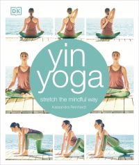 Yin Yoga: Stretch the mindful way