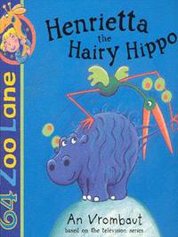 Henrietta the Hairy Hippo
