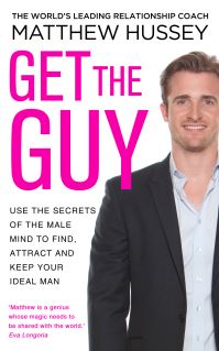 Get the Guy: Use the Secrets of the Male Mind to Find, Attract and Keep Your Ide
