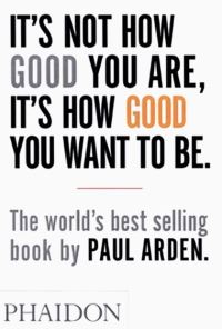 It’s not how good your are, it’s how good you want to be