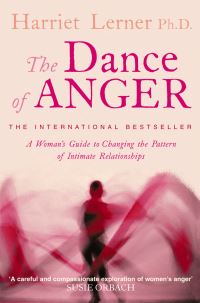 The Dance of Anger: A Woman's Guide to Changing the Pattern of Intimate Relation