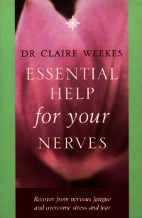 Essential Help for Your Nerves: Recover from nervous fatigue and overcome stress