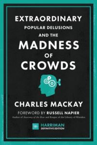 Extraordinary Popular Delusions and the Madness of Crowds