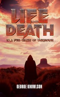 Life and Death Is a Full Circle of Unknown