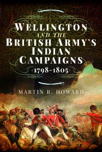 Wellington and the British Army's Indian Campaigns 1798-1805