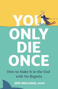 You only die once