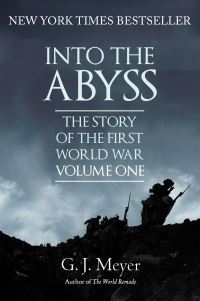 The Story of the First World War. Volume One Into the Abyss