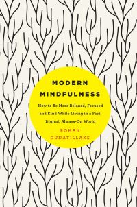 Modern Mindfulness: How to Be More Relaxed, Focused, and Kind While Living in a
