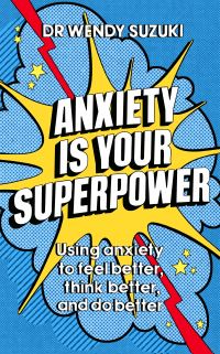 Anxiety is your superpower