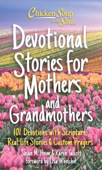 Chicken Soup for the Soul Devotional Stories for Mothers and Grandmothers
