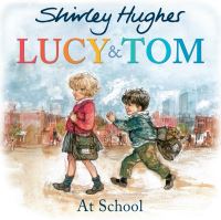 Lucy & Tom At School