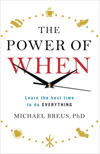 The Power of When: Learn the Best Time to do Everything
