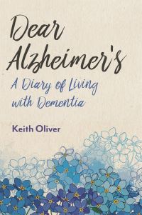 Dear Alzheimer's: A Diary of Living with Dementia