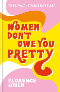 Women don’t owe you pretty