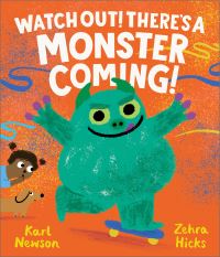 Watch out! There's a monster coming!