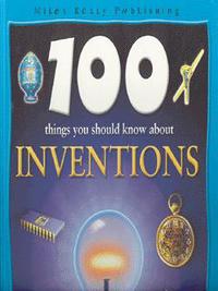 100 Things You Should Know About Inventions