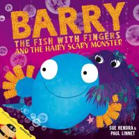 Barry the fish with fingers and the hairy scary monster