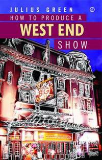 How to Produce A West End Show