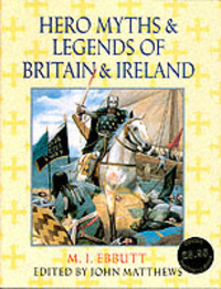Hero myths & legends of Britain & Ireland