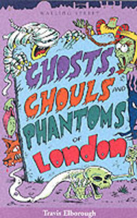 Ghosts, Ghouls and Phantoms of London