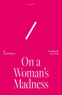 On a woman’s madness