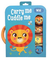 Carry me, cuddle me. Wild