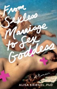 From Sexless Marriage to Sex Goddess