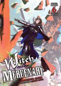 Witch and Mercenary (Light Novel) Vol. 6