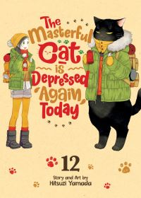 The Masterful Cat Is Depressed Again Today Vol. 12