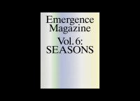 Emergence Magazine: Volume 6