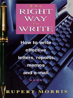 The right way to write : how to write effective business letters ...