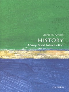 History by Arnold, John H. (Professor of History, School of History