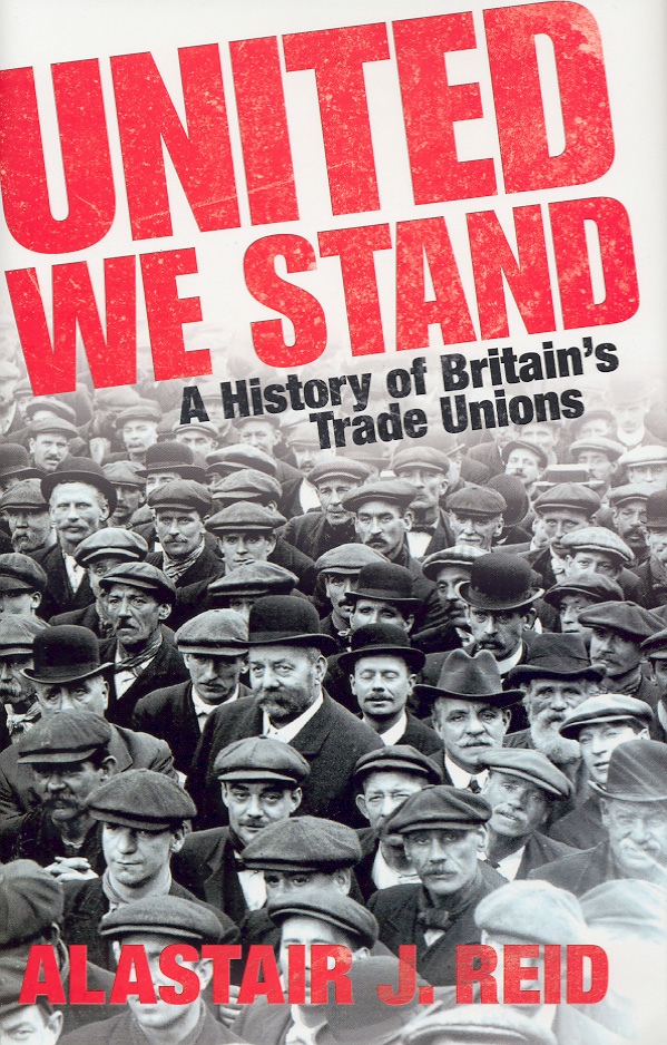 Image for United we stand  : a history of Britain's trade unions