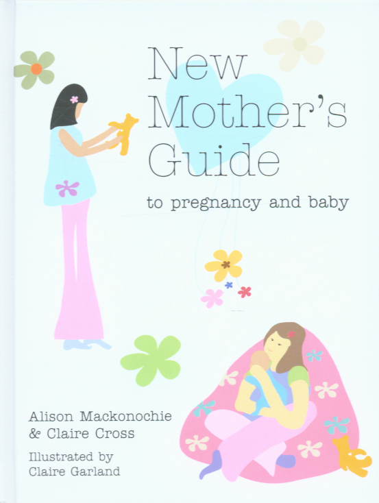 New Mother's Guide to Pregnancy and Baby by Cross, Claire ...