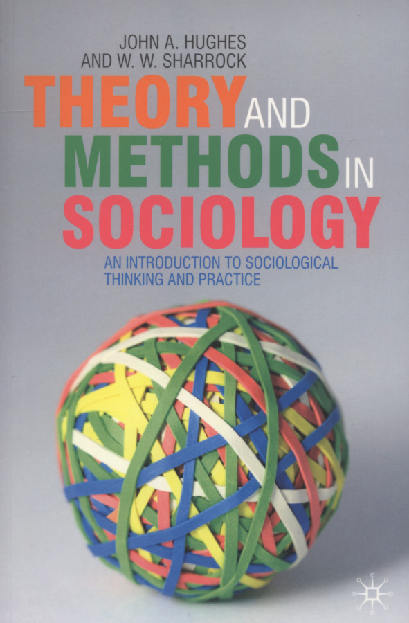 Theory and Methods in Sociology by Hughes, John (9780333772867 ...
