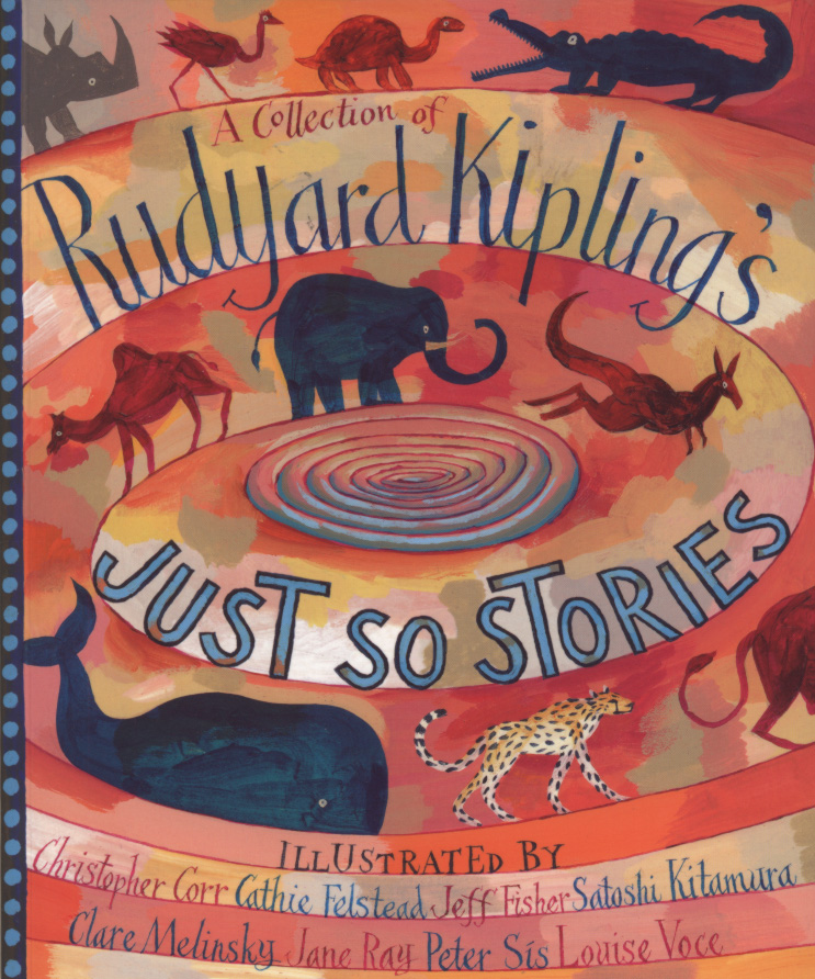 A collection of Rudyard Kipling's Just so stories by Kipling, Rudyard