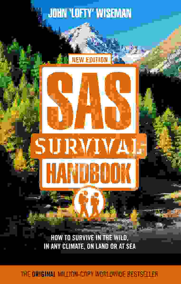 SAS survival handbook how to survive in the wild, in any climate, on land or at sea by Wiseman