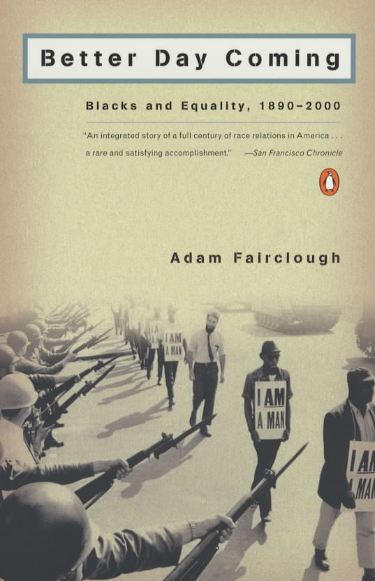 Better day coming Blacks and equality, 18902000 by FAIRCLOUGH, ADAM